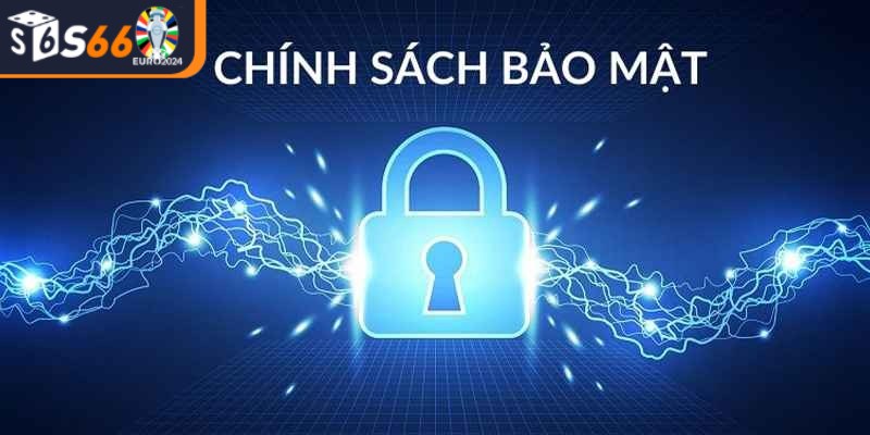 Chính sách bảo mật là những quy định đặc biệt nên hiểu rõ