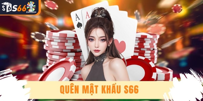 Quên Mật Khẩu S66 - Hướng Dẫn Cách Khôi Phục Nhanh Nhất