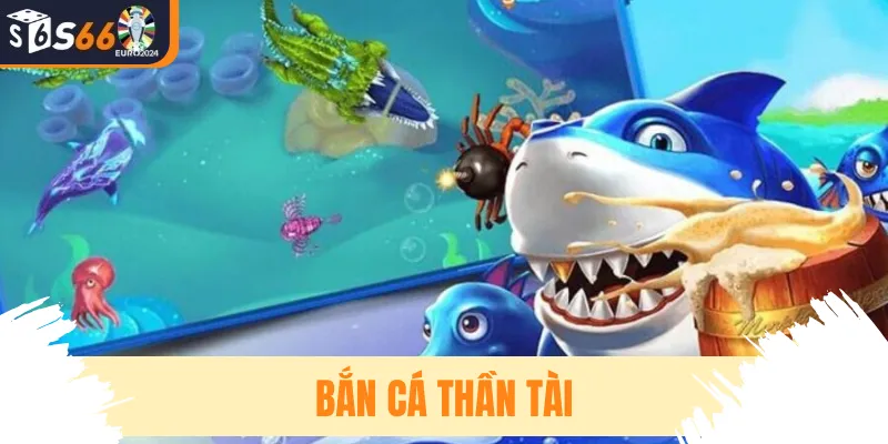 Bắn Cá Thần Tài